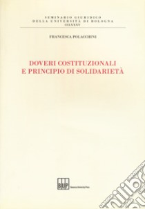 Doveri costituzionali e principio di solidarietà libro di Polacchini Francesca