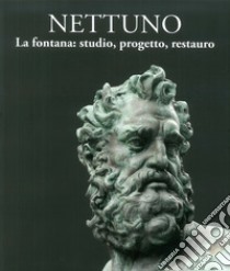 Nettuno. La fontana: studio, progetto, restauro libro di Gaiani M. (cur.)