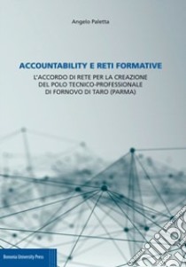 Accountability e reti formative. L'accordo di rete per la creazione del Polo tecnico-professionale di Fornovo di Taro (Parma) libro di Paletta Angelo