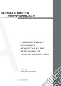 L'Amministrazione di Pubblica Sicurezza e le sue responsabilità. Tra dettato normativo e prassi libro di Giupponi T. F. (cur.)