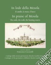 In lode della Mesola. Il castello, le mura, il barco libro di Ceccarelli F. (cur.)