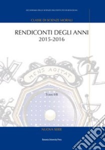 Rendiconti. Vol. 7: Anni 2015-2016 libro di De Vergottini G. (cur.)