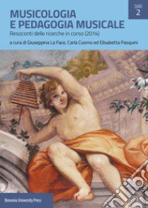 Musicologia e pedagogia musicale. Resoconti delle ricerche in corso (2014) libro di Cuomo C. (cur.); Pasquini E. (cur.); La Face G. (cur.)