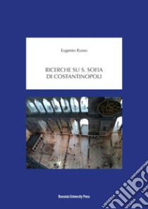 Ricerche su S. Sofia di Costantinopoli libro di Russo Eugenio