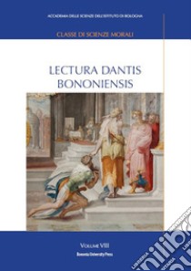 Lectura Dantis Bononiensis. Vol. 8 libro di Pasquini E. (cur.); Galli C. (cur.)