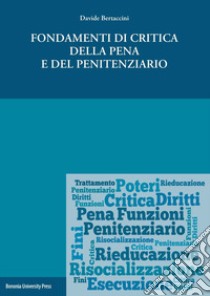 Fondamenti di critica della pena e del penitenziario libro di Bertaccini Davide