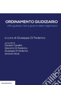 Ordinamento giudiziario. Uffici giudiziari, CSM e governo della magistratura libro di Di Federico G. (cur.)