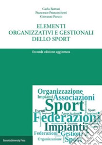 Elementi organizzativi e gestionali dello sport libro di Bottari Carlo; Franceschetti Francesco; Paruto Giovanni