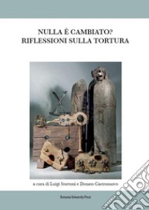 Nulla è cambiato? Riflessioni sulla tortura libro di Stortoni L. (cur.); Castronuovo D. (cur.)