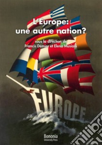 L'Europe: une autre nation? libro di Demier F. (cur.); Musiani E. (cur.)