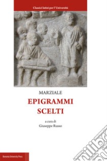 Epigrammi scelti libro di Marziale Marco Valerio; Russo G. (cur.)