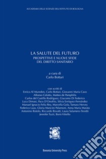 La salute del futuro. Prospettive e nuove sfide del diritto sanitario libro di Bottari Carlo