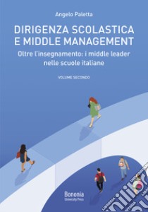 Dirigenza scolastica e middle management. Oltre l'insegnamento : i middle leader nelle scuole italiane libro di Paletta Angelo