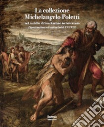 La collezione Michelangelo Poletti nel castello di San Martino in Soverzano. Dipinti emiliani e di confine (secoli XV-XVIII) libro di Mazza Angelo