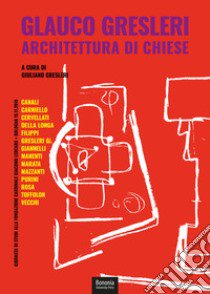 Glauco Gresleri. Architettura di chiese libro di Gresleri G. (cur.)