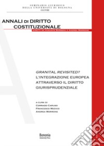 Granital Revisited? L'integrazione europea attraverso il diritto giurisprudenziale libro di Caruso C. (cur.); Morrone A. (cur.); Medico F. (cur.)