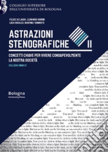 Astrazioni stenografiche. Concetti chiave per vivere consapevolmente la nostra società libro di Cerri M. (cur.)