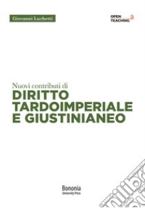 Nuovi contributi di diritto tardoimperiale e giustinianeo libro di Luchetti Giovanni