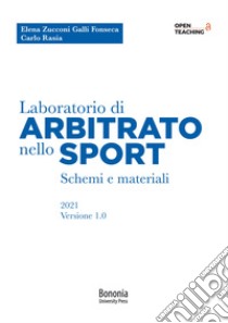 Laboratorio di arbitrato nello sport. Schemi e materiali libro di Zucconi Galli Fonseca Elena; Rasia Carlo