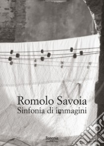 Romolo Savoia. Sinfonia di immagini libro di Benassati G. (cur.)