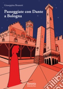 Passeggiate con Dante a Bologna libro di Brunetti Giuseppina