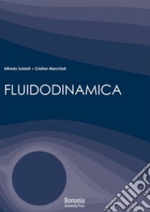 Fluidodinamica libro di Soldati Alfredo; Marchioli Cristian