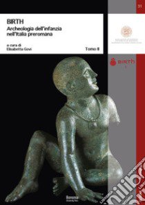 BIRTH Archeologia dell'infanzia nell'Italia preromana libro di Govi E. (cur.)