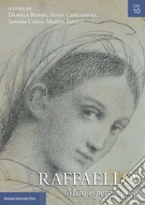 Raffaello. Mito e percezione libro di Benati D. (cur.); Cavicchioli S. (cur.); Costa S. (cur.)