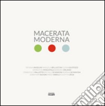 Macerata moderna. Fotografie d'architettura dal ventennio ad oggi. Ediz. illustrata libro