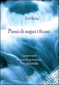 Pieni di sogni i fiumi libro di Mulaj Zef