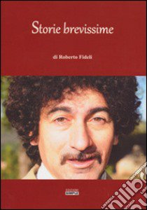 Storie brevissime libro di Fideli Roberto