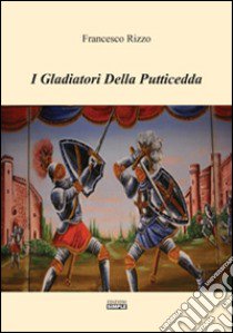 I gladiatori della putticcedda libro di Rizzo Francesco