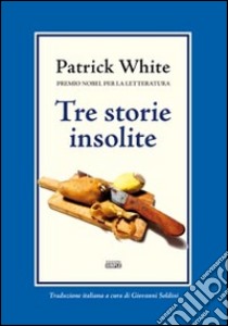 Tre storie insolite libro di White Patrick