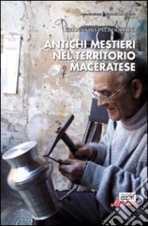 Antichi mestieri nel territorio maceratese libro di Pallocchini Fernando