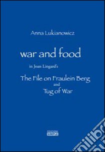 War and food in Joan Lingard's. The file on Fraulein Berg and Tug of War. Ediz. italiana e inglese libro di Lukianowicz Anna