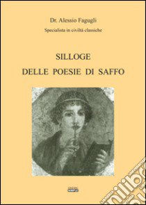 Silloge delle poesie di Saffo. Testo greco antico a fronte libro di Fagugli Alessio