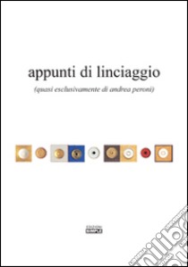 Appunti di linciaggio (quasi esclusivamente di Andrea Peroni) libro di Peroni Andrea