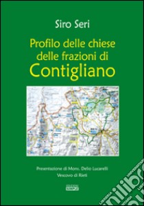 Profilo delle chiese delle frazioni di Contigliano libro di Seri Siro