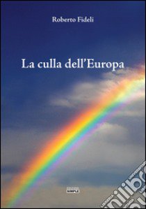 La culla dell'Europa libro di Fideli Roberto