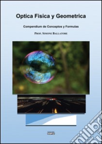 Optica fisica y geometrica. Compendium de conceptos y formulas libro di Ballatore Simone