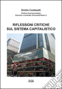 Riflessioni critiche sul sistema capitalistico libro di Corteselli Emilio