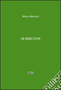 De reiectute libro di Benussi Marco