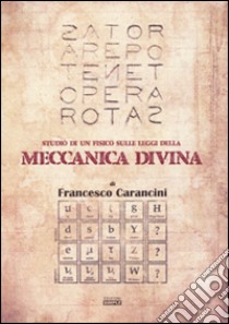 Studio di un fisico sulle leggi della meccanica divina libro di Carancini Francesco