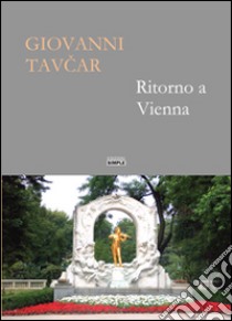 Ritorno a Vienna libro di Tavcar Giovanni