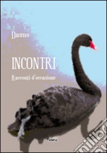 Incontri libro di Dauno