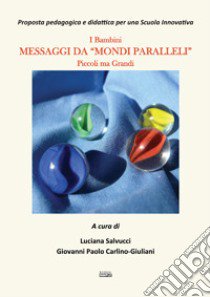 Messaggi da «Mondi Parallelli» libro di Salvucci L. (cur.); Carlino Giuliani G. P. (cur.)