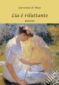 Lia è riluttante libro di De Maio Giovanna