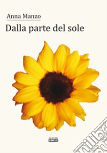 Dalla parte del sole libro di Manzo Anna