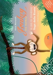 Jonkey the monkey. Un libro per sperimentare. Yoga della risata. Ediz. italiana e inglese libro di Martorelli Silvia