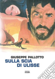 Sulla scia di Ulisse libro di Pallotto Giuseppe